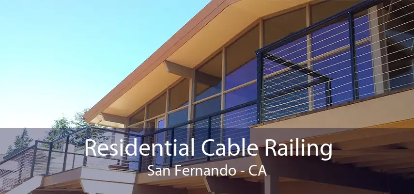 Residential Cable Railing San Fernando - CA