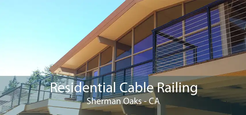 Residential Cable Railing Sherman Oaks - CA