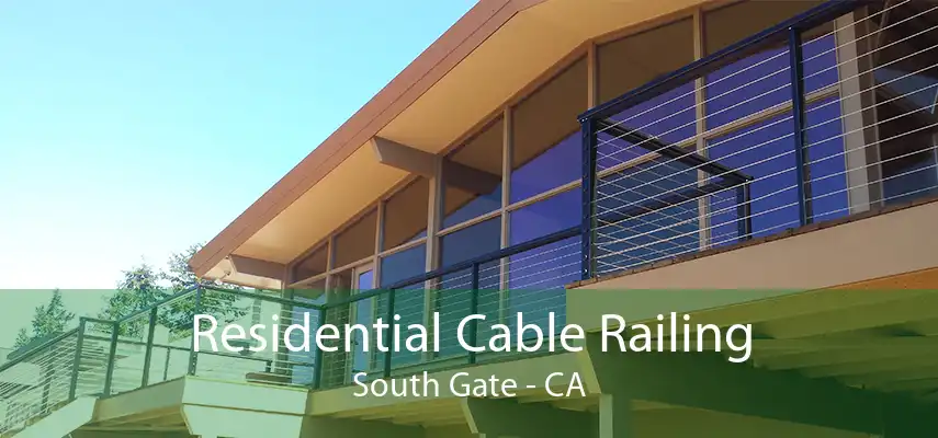 Residential Cable Railing South Gate - CA