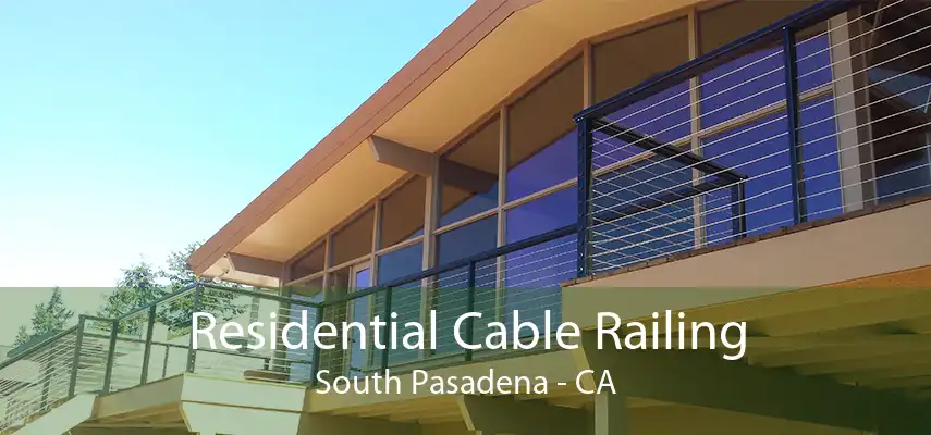 Residential Cable Railing South Pasadena - CA