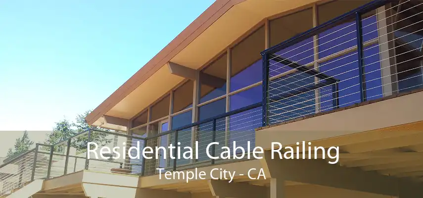 Residential Cable Railing Temple City - CA