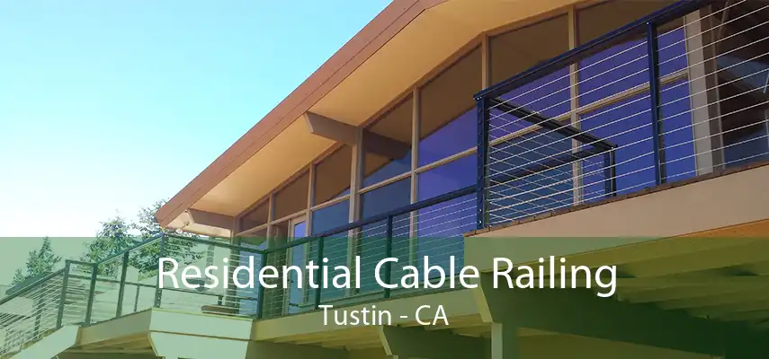 Residential Cable Railing Tustin - CA