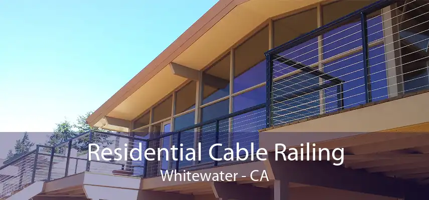 Residential Cable Railing Whitewater - CA