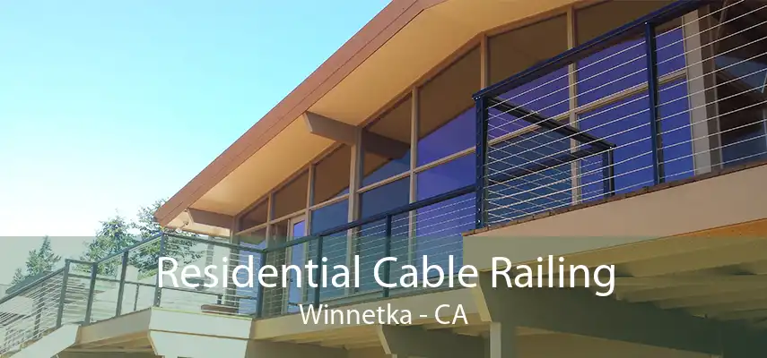 Residential Cable Railing Winnetka - CA